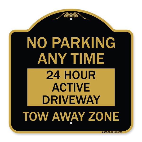 Signmission No Parking Anytime 24 Hour Active Driveway Tow Away Zone, Black & Gold Architectural, BG-1818-23773 A-DES-BG-1818-23773 - main